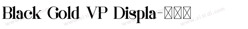 Black Gold VP Displa字体转换 Black Gold VP Displa字体转换